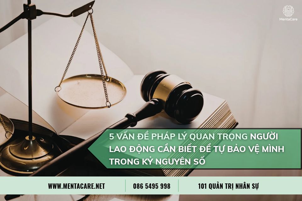 5 Vấn Đề Pháp Lý Quan Trọng Người Lao Động Cần Biết Để Tự Bảo Vệ Mình Trong Kỷ Nguyên Số